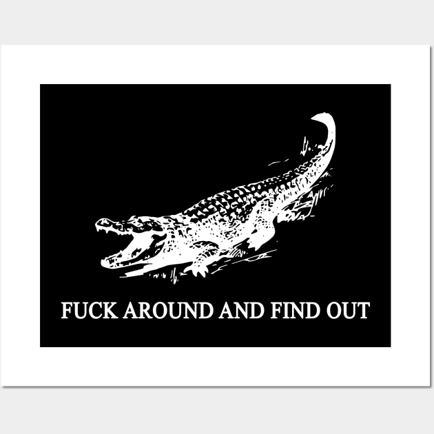 Crocodile Fuck Around And Find Out Wall Art by AteezStore